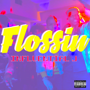 ดาวน์โหลดและฟังเพลง Flossin' (Explicit) พร้อมเนื้อเพลงจาก Influential J