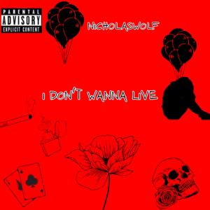 Nicholas Wolf的專輯I Don't Wanna Live (Explicit)