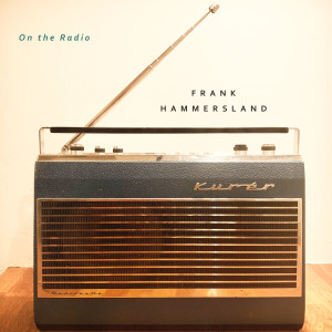 收聽Frank Hammersland的On the Radio (Radio Edit)歌詞歌曲