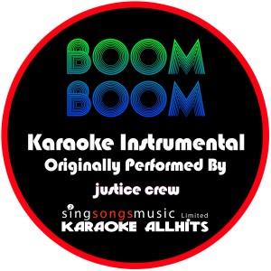 ดาวน์โหลดและฟังเพลง Boom Boom (Originally Performed By Justice Crew) [Instrumental Version] (Instrumental Version) พร้อมเนื้อเพลงจาก Karaoke All Hits