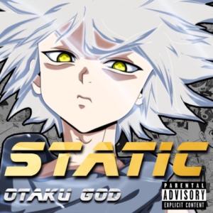 ดาวน์โหลดและฟังเพลง Static (Explicit) พร้อมเนื้อเพลงจาก Otaku God