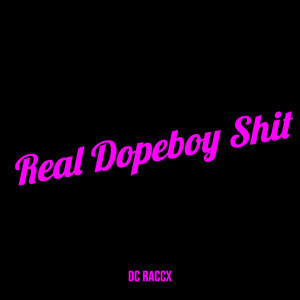 DC Raccx的專輯Real Dopeboy Shit (Explicit)