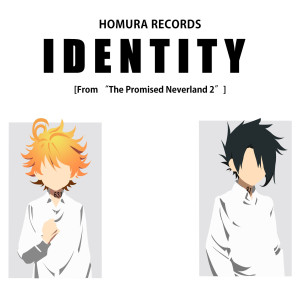 ดาวน์โหลดและฟังเพลง Identity (From "the Promised Neverland 2") พร้อมเนื้อเพลงจาก Homura Records