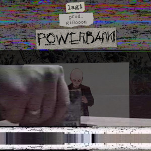 收聽LAGI的Powerbanki (Explicit)歌詞歌曲