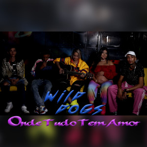 ดาวน์โหลดและฟังเพลง Onde Tudo Tem Amor (Explicit) พร้อมเนื้อเพลงจาก wild dogs