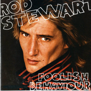 收聽Rod Stewart的Foolish Behaviour歌詞歌曲