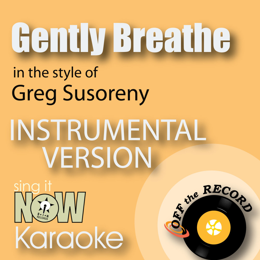 Gently Breathe (In the Style of Greg Susoreny) [Instrumental Karaoke Version] (Instrumental Karaoke Version)