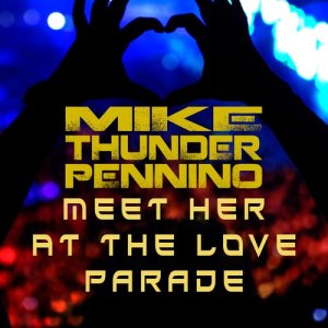 ดาวน์โหลดและฟังเพลง Meet Her at the Love Parade (Club Mix) พร้อมเนื้อเพลงจาก Mike "Thunder" Pennino