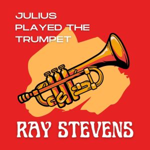 Album Julius Played The Trumpet oleh Ray Stevens