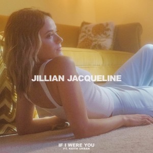 If I Were You (feat. Keith Urban) dari Jillian Jacqueline