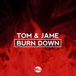 ดาวน์โหลดและฟังเพลง Burn Down (Extended Mix) พร้อมเนื้อเพลงจาก Tom & Jame
