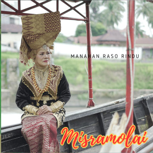 Listen to Manahan Raso Rindu song with lyrics from Misramolai
