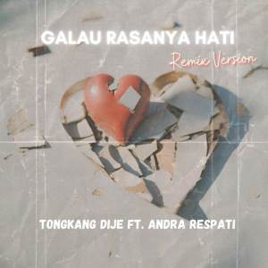 Galau Rasanya Hati (Remix Version) dari Tongkang Dije