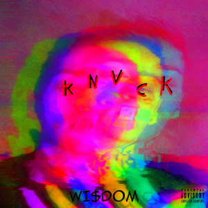 收聽knvck的Wi$dom (Explicit)歌詞歌曲