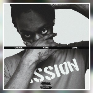 收聽Change4muzik的Change Gone Come (Explicit)歌詞歌曲