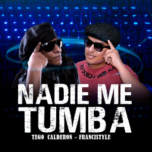 อัลบัม Nadie Me Tumba (feat. Francistyle) ศิลปิน Tego Calderón