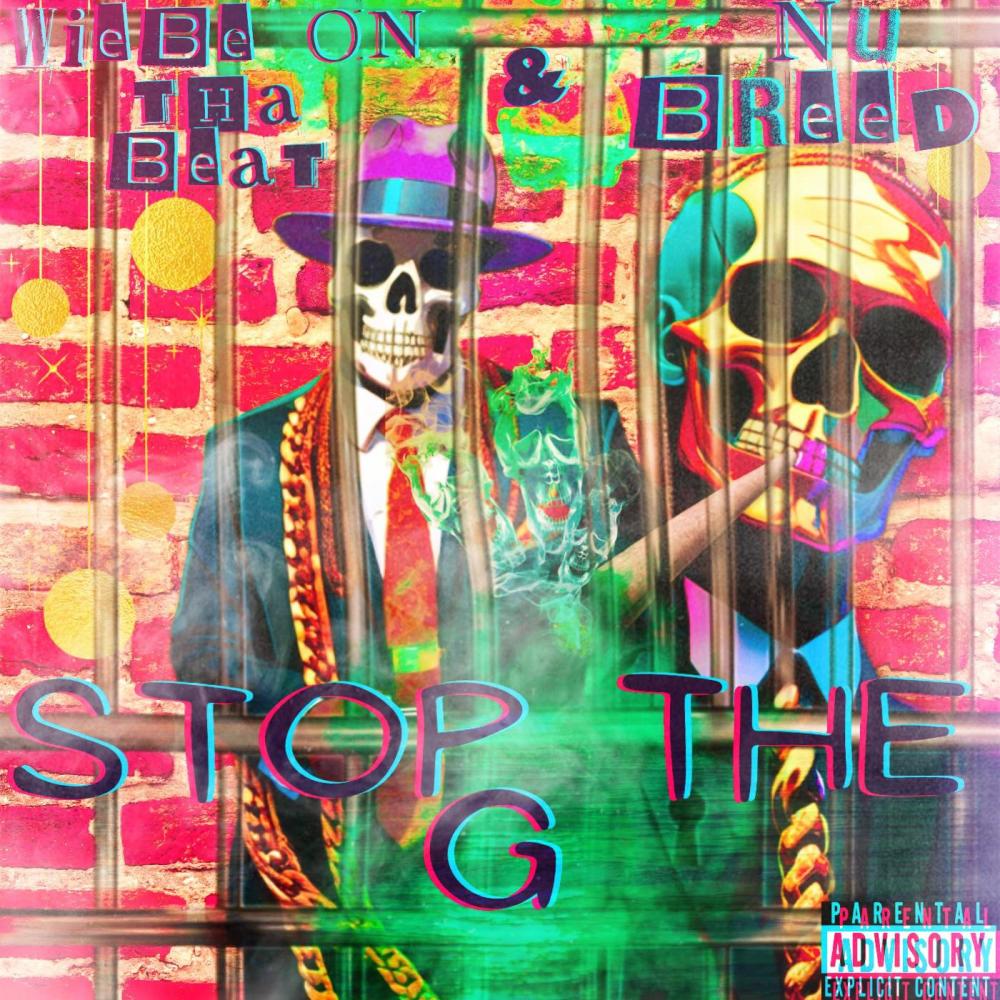Stop The G (feat. Wiebe On Tha Beat) (Explicit)