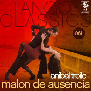 ดาวน์โหลดและฟังเพลง Malon de ausencia พร้อมเนื้อเพลงจาก Anibal Troilo