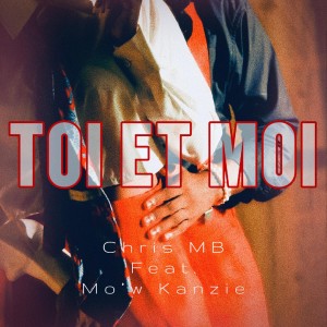 Listen to Toi & Moi song with lyrics from Chris Mb