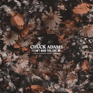 ดาวน์โหลดและฟังเพลง I Can't Make You Love Me (Live at Layman Drug Company) พร้อมเนื้อเพลงจาก Chuck Adams