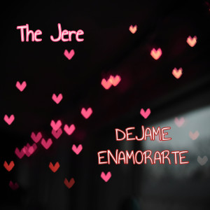 ดาวน์โหลดและฟังเพลง Dejame Enamorarte พร้อมเนื้อเพลงจาก The Jere