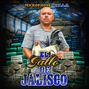 Microphone Killa的專輯El Gallo de Jalisco (Explicit)