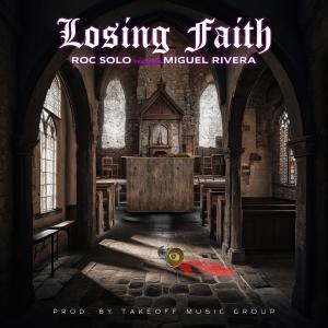 收聽Roc Solo的Losing Faith (feat. Miguel Rivera & Takeoff Music Group) (Explicit)歌詞歌曲