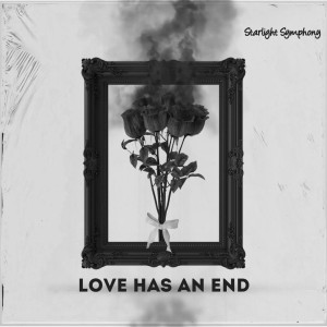 Album Love Has an End (Explicit) oleh Starlight Symphony