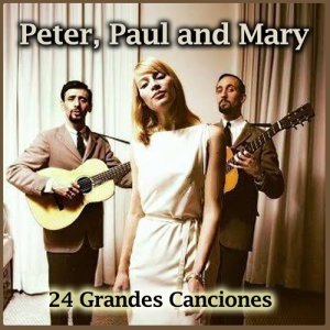อัลบัม 24 Grandes Canciones ศิลปิน Peter, Paul And Mary
