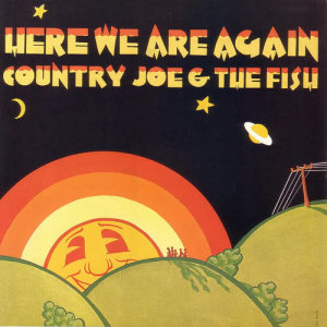 收聽Country Joe & The Fish的Here I Go Again歌詞歌曲