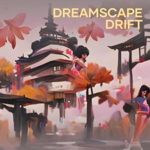 收聽Protex的Dreamscape Drift歌詞歌曲