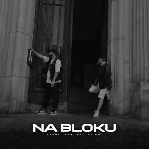 收聽Nagato的NA BLOKU (feat. BETTER BMC) (Explicit)歌詞歌曲