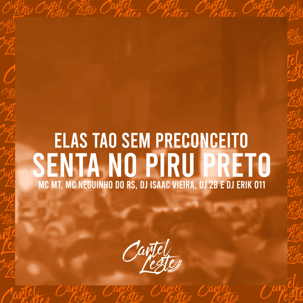 Elas Tão Sem Preconceito - Senta no Piru Preto