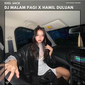 收聽Exel Sack的DJ MALAM PAGI X HAMIL DULUAN歌詞歌曲