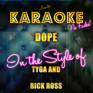 ดาวน์โหลดและฟังเพลง Dope (In the Style of Tyga and Rick Ross) [Karaoke Version] (Karaoke Version) พร้อมเนื้อเพลงจาก Ameritz Top Tracks