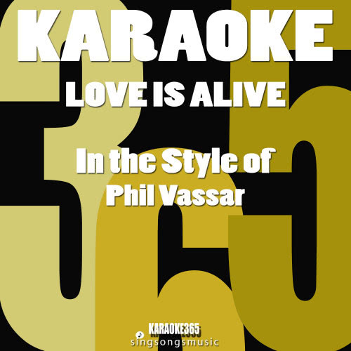 Love Is Alive (In the Style of Phil Vassar) [Karaoke Version] (Karaoke Version)