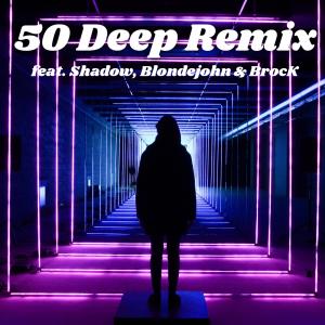 Album 50 Deep (Remix) [feat. Shadow, Blondejohn & BrocK] (Explicit) oleh Khaos Official