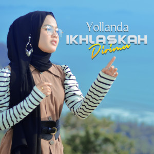 Listen to Ikhlaskah Dirimu song with lyrics from Yollanda