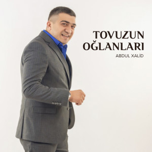 Dengarkan lagu Tovuzun Oğlanları nyanyian Abdul Xalid dengan lirik