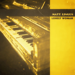ดาวน์โหลดและฟังเพลง Lonely Woman พร้อมเนื้อเพลงจาก Matt Lingus