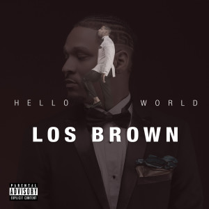 收聽Los Brown的Hello World (Explicit)歌詞歌曲