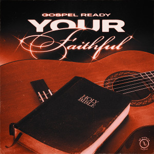 Album Your Faithful from Gospel Ready