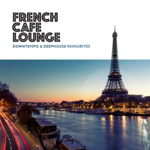 Various Artists的專輯French Café Lounge - Downtempo & Deephouse Favourites