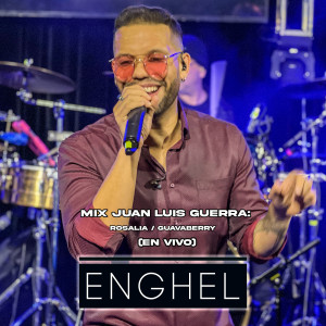 อัลบัม Mix Juan Luis Guerra (Rosalía - Guavaberry) [En Vivo] ศิลปิน Enghel