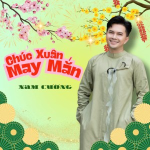 Nam Cường的專輯Chúc Xuân May Mắn