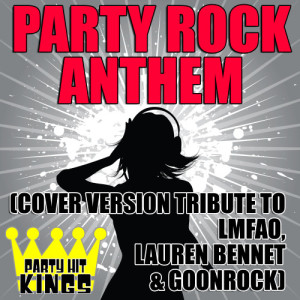 Party Hit Kings的專輯Party Rock Anthem (Cover Version Tribute to LMFAO, Lauren Bennet & GoonRock)