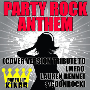 收聽Party Hit Kings的Party Rock Anthem (Cover Version Tribute to LMFAO, Lauren Bennet & GoonRock)歌詞歌曲