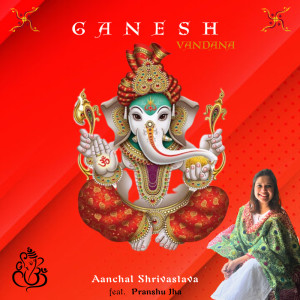 Album Ganesh Vandana oleh Aanchal Shrivastava