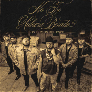 Album NO TE HUBIERA BESADO from Los Primos del Este