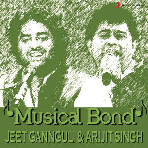 Jeet Gannguli, Sangeet and Siddharth Haldipur,Pranay的專輯Musical Bond: Jeet Gannguli & Arijit Singh